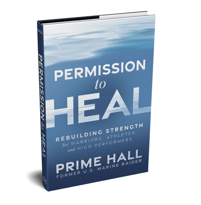 Permission to Heal by Prime Hall (Marine Raider ret)
